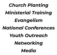 Church Planting Ministerial Training Evangelism National Conferences Youth Outreach Networking Media